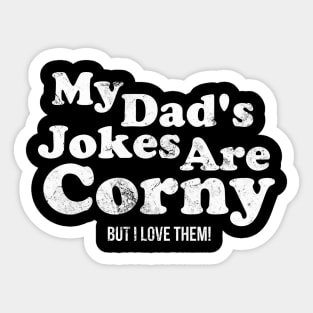 My Dad's Jokes Are Corny, But I Love Them Sticker